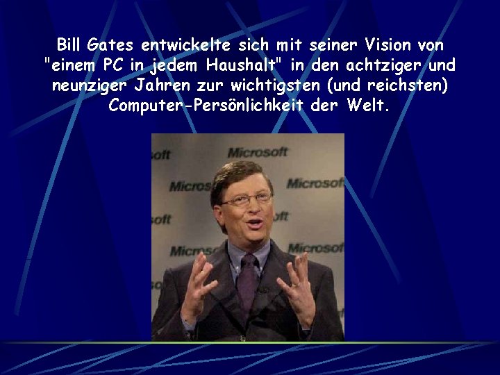 Bill Gates entwickelte sich mit seiner Vision von "einem PC in jedem Haushalt" in