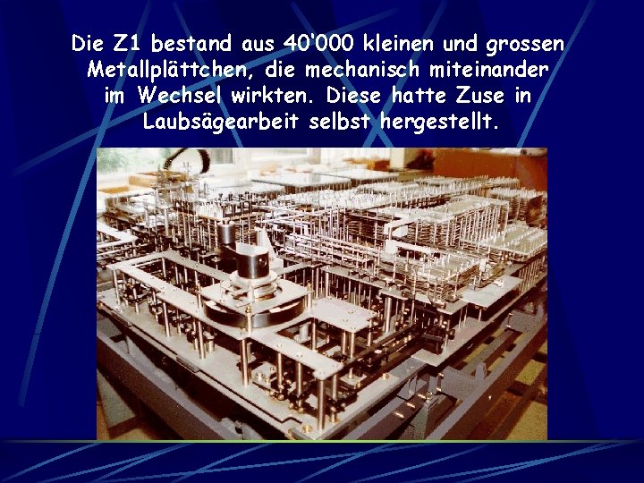 Die Z 1 bestand aus 40‘ 000 kleinen und grossen Metallplättchen, die mechanisch miteinander