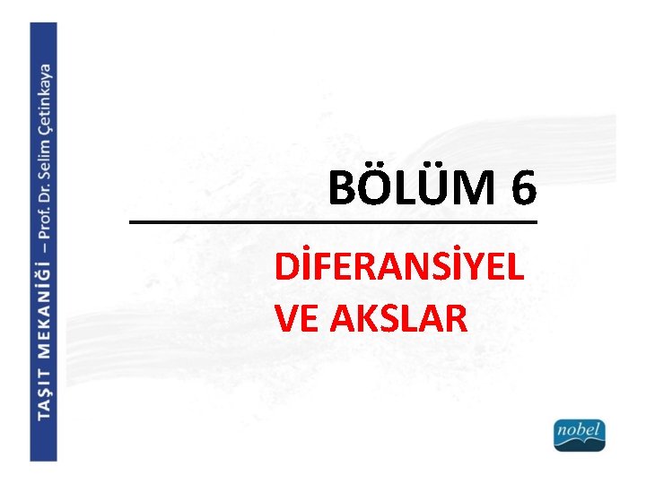 BÖLÜM 6 DİFERANSİYEL VE AKSLAR 