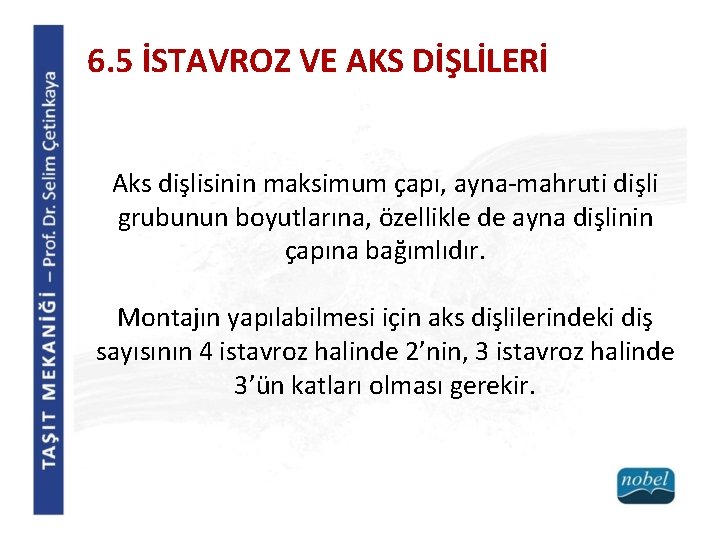 6. 5 İSTAVROZ VE AKS DİŞLİLERİ Aks dişlisinin maksimum çapı, ayna-mahruti dişli grubunun boyutlarına,