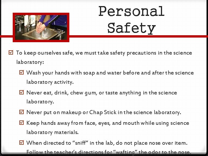 Personal Safety To keep ourselves safe, we must take safety precautions in the science