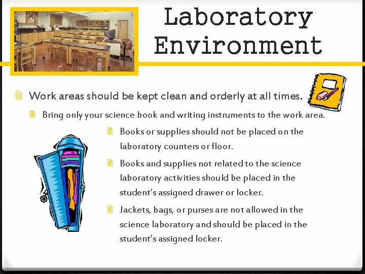 Laboratory Environment Work areas should be kept clean and orderly at all times. Bring