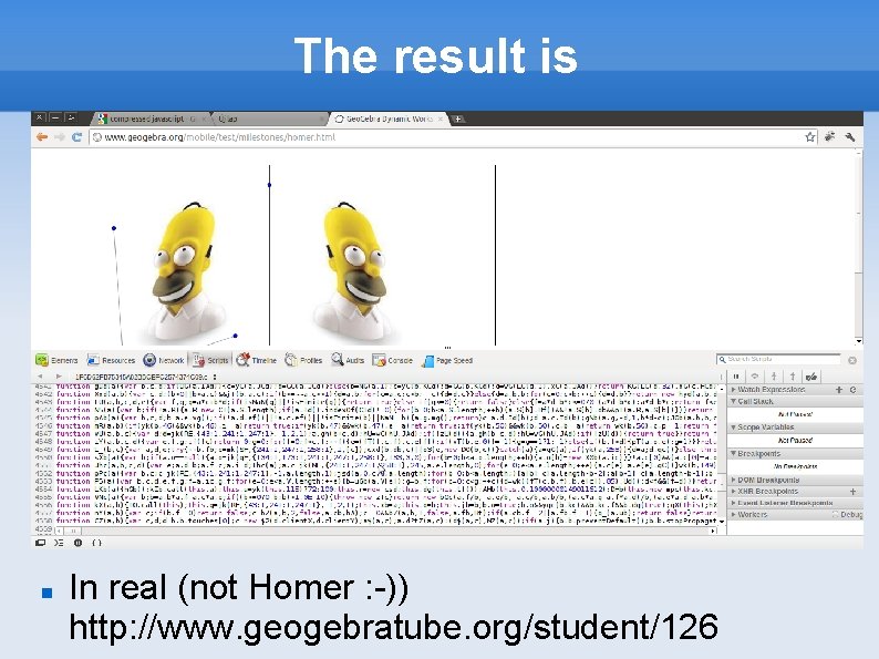 The result is In real (not Homer : -)) http: //www. geogebratube. org/student/126 