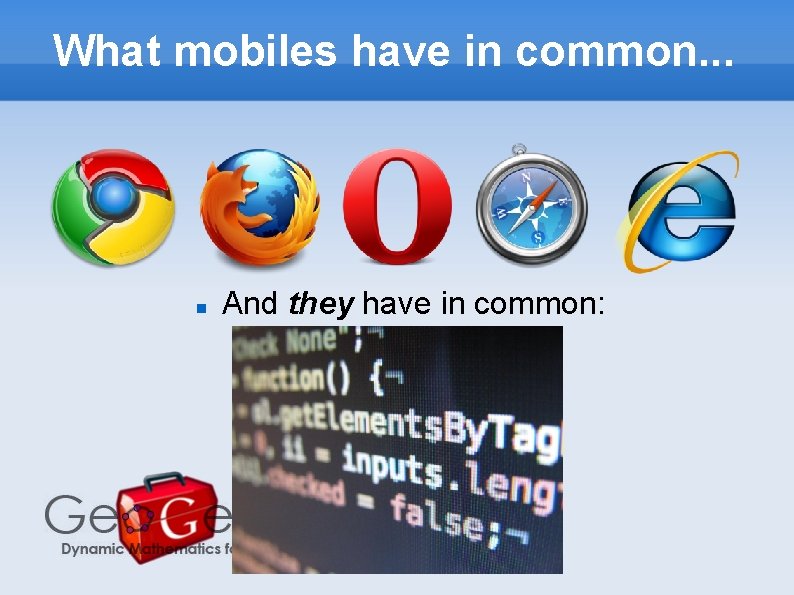 What mobiles have in common. . . And they have in common: 