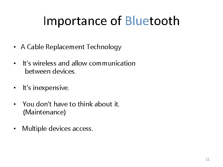 Importance of Bluetooth • A Cable Replacement Technology • It’s wireless and allow communication