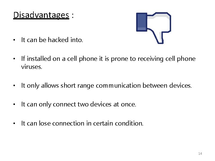 Disadvantages : • It can be hacked into. • If installed on a cell