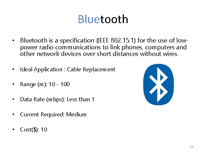 Bluetooth • Bluetooth is a specification (IEEE 802. 15. 1) for the use of