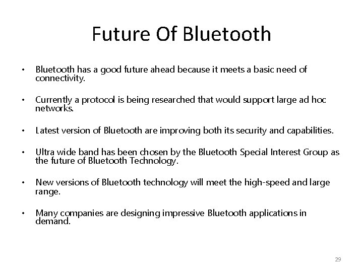 Future Of Bluetooth • Bluetooth has a good future ahead because it meets a