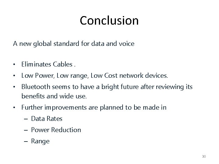 Conclusion A new global standard for data and voice • Eliminates Cables. • Low