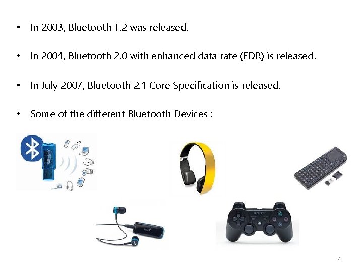  • In 2003, Bluetooth 1. 2 was released. • In 2004, Bluetooth 2.