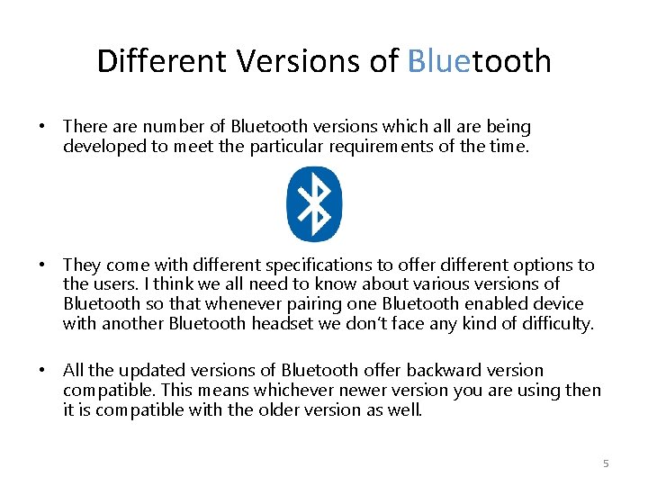 Different Versions of Bluetooth • There are number of Bluetooth versions which all are