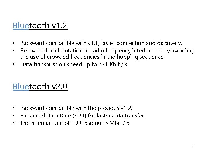 Bluetooth v 1. 2 • Backward compatible with v 1. 1, faster connection and