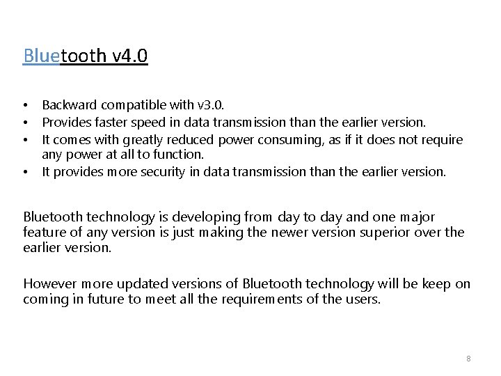 Bluetooth v 4. 0 • • Backward compatible with v 3. 0. Provides faster