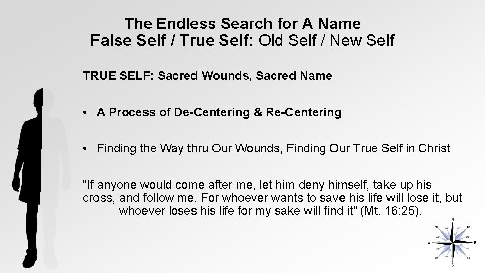 The Endless Search for A Name False Self / True Self: Old Self /
