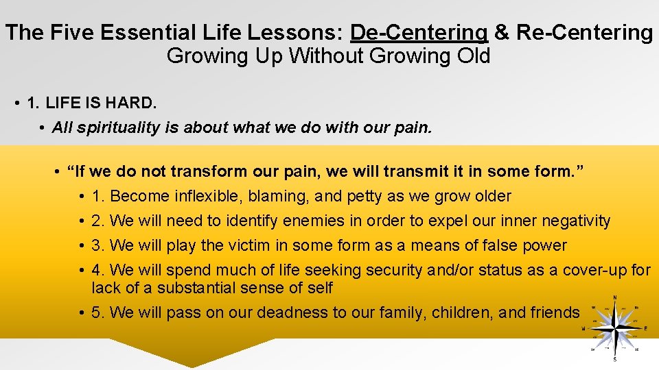 The Five Essential Life Lessons: De-Centering & Re-Centering Growing Up Without Growing Old •