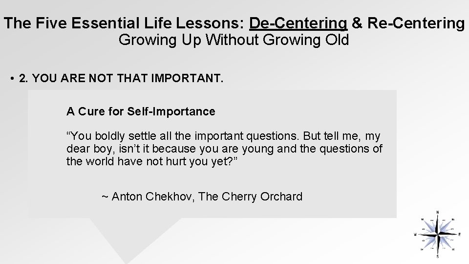The Five Essential Life Lessons: De-Centering & Re-Centering Growing Up Without Growing Old •