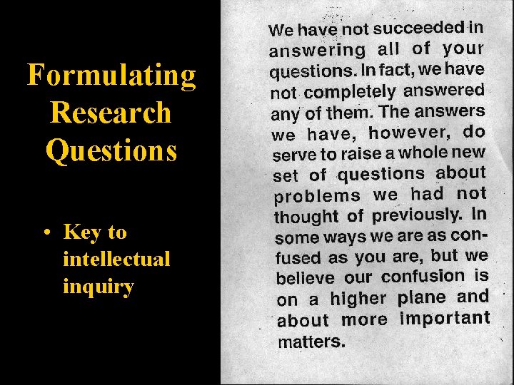 Formulating Research Questions • Key to intellectual inquiry 