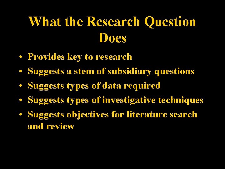 What the Research Question Does • • • Provides key to research Suggests a