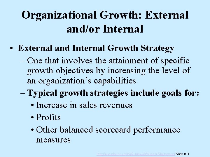 Organizational Growth: External and/or Internal • External and Internal Growth Strategy – One that