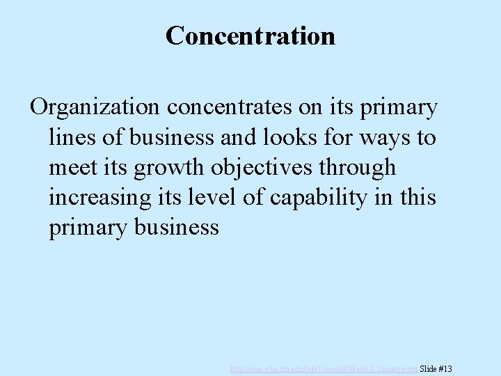 Concentration Organization concentrates on its primary lines of business and looks for ways to