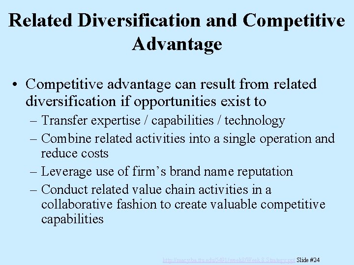 Related Diversification and Competitive Advantage • Competitive advantage can result from related diversification if