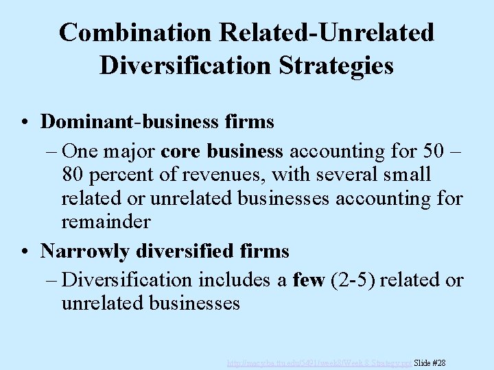 Combination Related-Unrelated Diversification Strategies • Dominant-business firms – One major core business accounting for