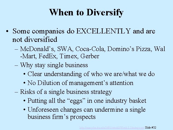 When to Diversify • Some companies do EXCELLENTLY and are not diversified – Mc.