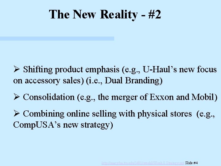 The New Reality - #2 Ø Shifting product emphasis (e. g. , U-Haul’s new