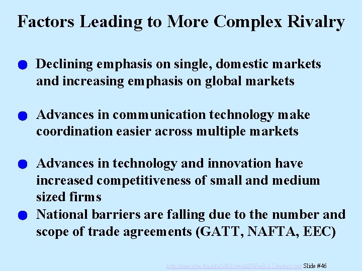 Factors Leading to More Complex Rivalry Declining emphasis on single, domestic markets and increasing