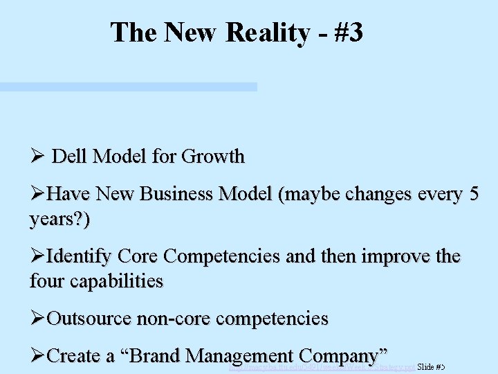 The New Reality - #3 Ø Dell Model for Growth ØHave New Business Model