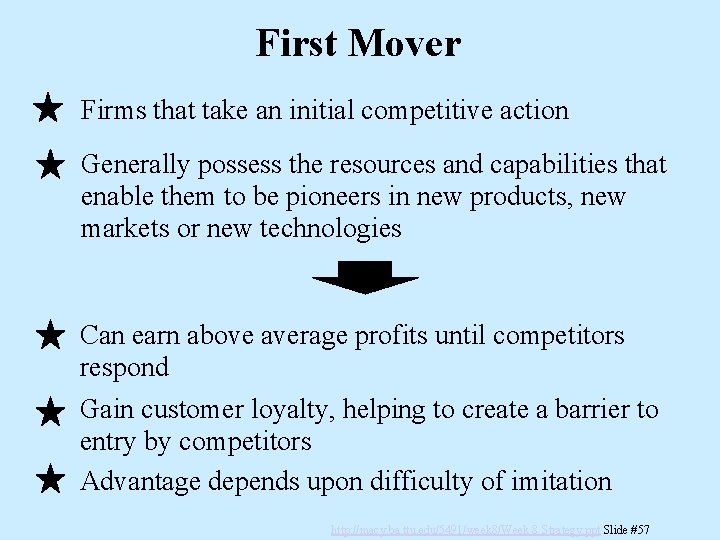 First Mover Firms that take an initial competitive action Generally possess the resources and