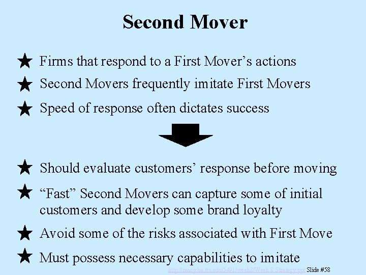 Second Mover Firms that respond to a First Mover’s actions Second Movers frequently imitate