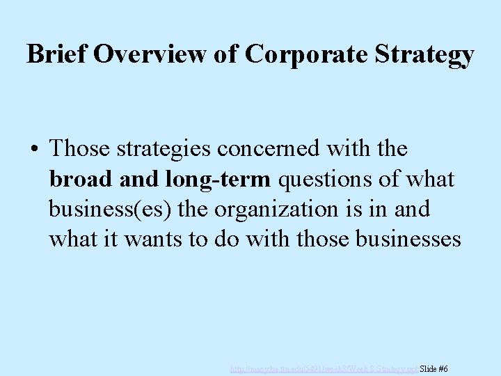 Brief Overview of Corporate Strategy • Those strategies concerned with the broad and long-term