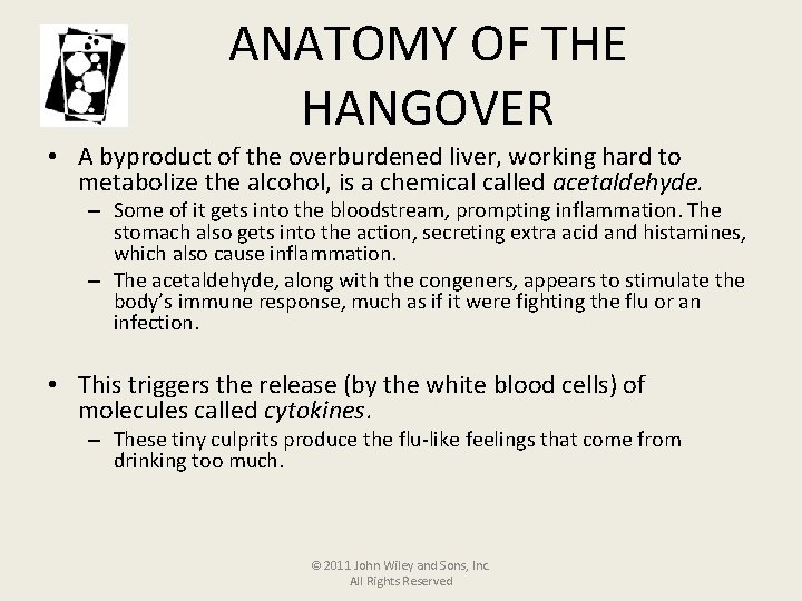 ANATOMY OF THE HANGOVER • A byproduct of the overburdened liver, working hard to