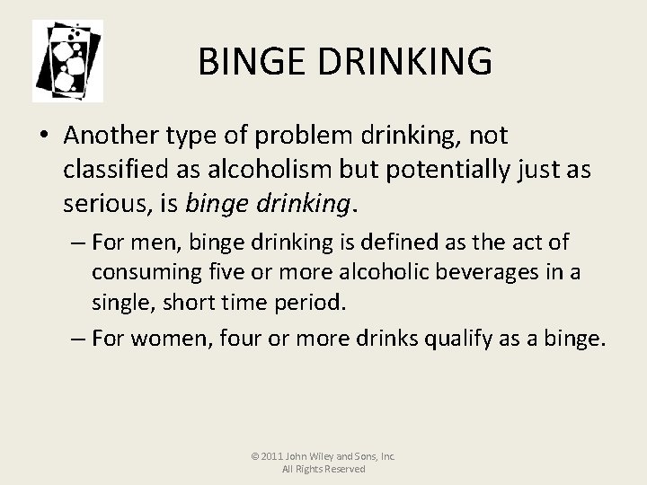 BINGE DRINKING • Another type of problem drinking, not classified as alcoholism but potentially