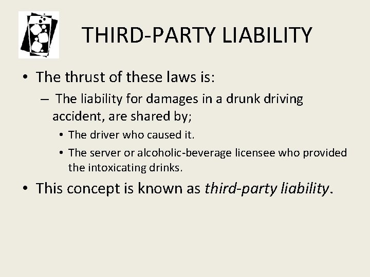 THIRD-PARTY LIABILITY • The thrust of these laws is: – The liability for damages