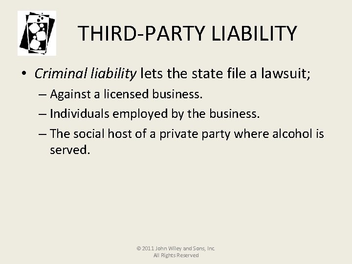 THIRD-PARTY LIABILITY • Criminal liability lets the state file a lawsuit; – Against a