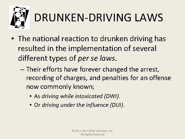 DRUNKEN-DRIVING LAWS • The national reaction to drunken driving has resulted in the implementation