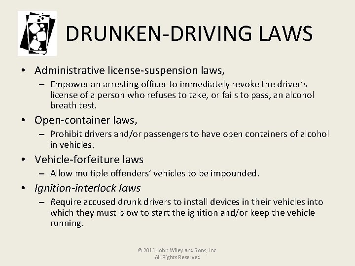 DRUNKEN-DRIVING LAWS • Administrative license-suspension laws, – Empower an arresting officer to immediately revoke