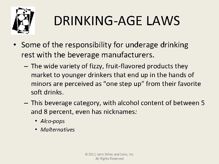 DRINKING-AGE LAWS • Some of the responsibility for underage drinking rest with the beverage