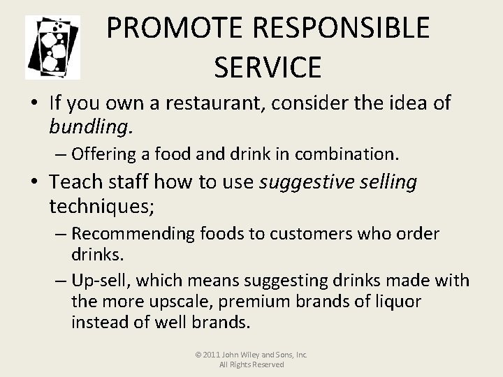 PROMOTE RESPONSIBLE SERVICE • If you own a restaurant, consider the idea of bundling.