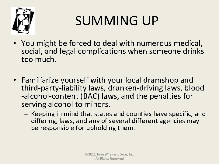 SUMMING UP • You might be forced to deal with numerous medical, social, and