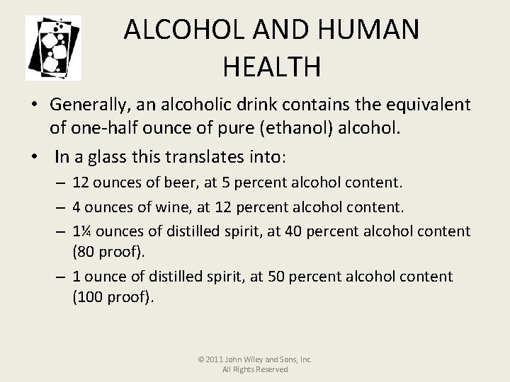 ALCOHOL AND HUMAN HEALTH • Generally, an alcoholic drink contains the equivalent of one-half