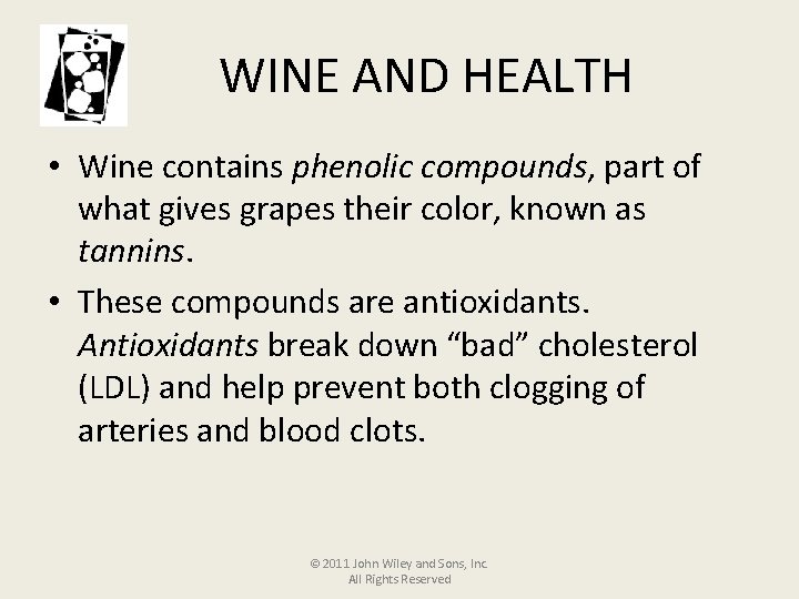 WINE AND HEALTH • Wine contains phenolic compounds, part of what gives grapes their