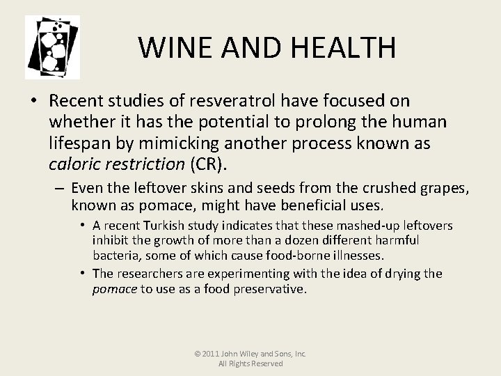 WINE AND HEALTH • Recent studies of resveratrol have focused on whether it has