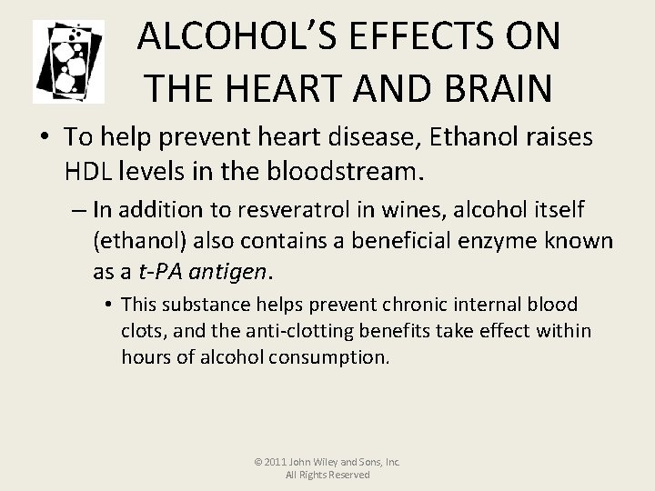 ALCOHOL’S EFFECTS ON THE HEART AND BRAIN • To help prevent heart disease, Ethanol
