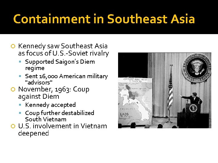 Containment in Southeast Asia Kennedy saw Southeast Asia as focus of U. S. -Soviet