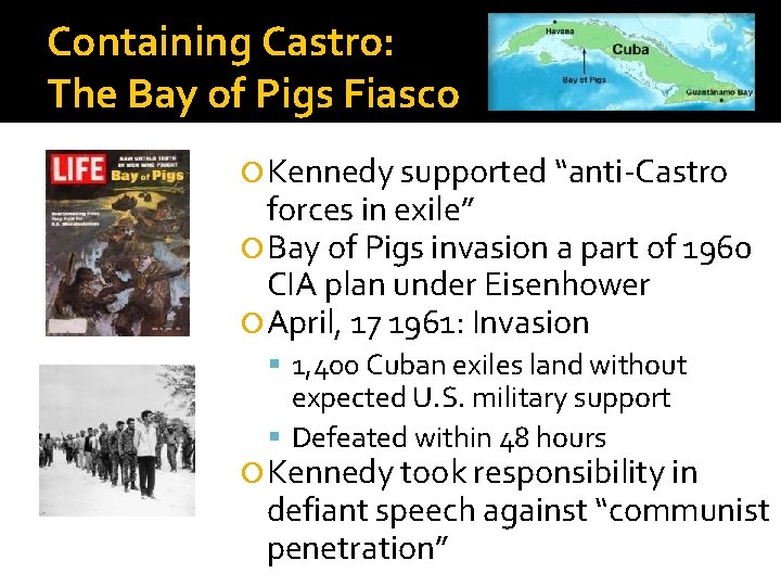 Containing Castro: The Bay of Pigs Fiasco Kennedy supported “anti-Castro forces in exile” Bay