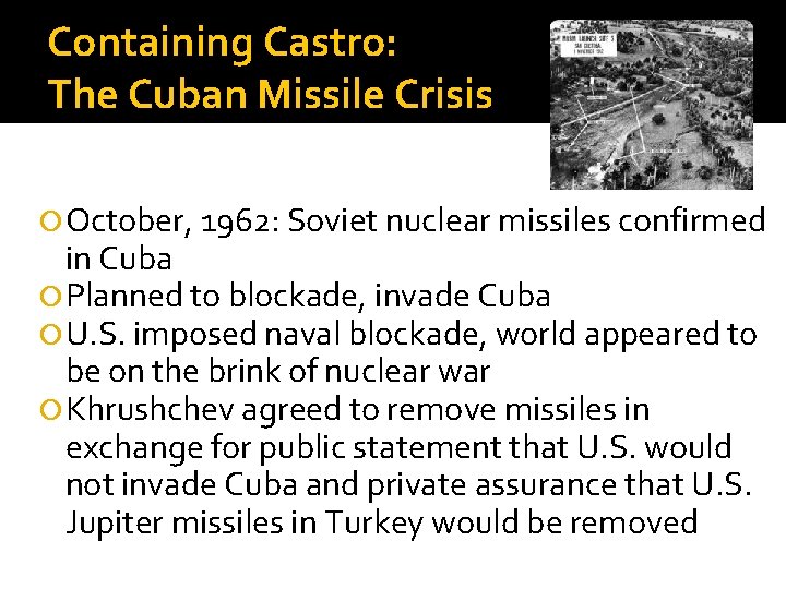 Containing Castro: The Cuban Missile Crisis October, 1962: Soviet nuclear missiles confirmed in Cuba