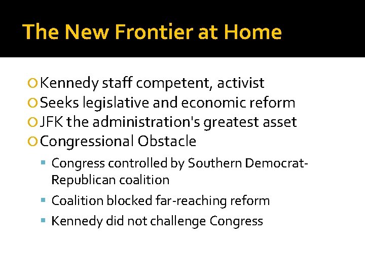 The New Frontier at Home Kennedy staff competent, activist Seeks legislative and economic reform